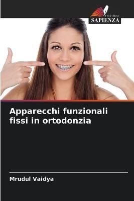 Apparecchi funzionali fissi in ortodonzia By Vaidya 9786205267172