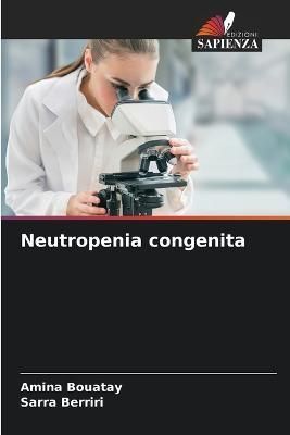 Neutropenia congenita By Bouatay 9786205279267 (Paperback)
