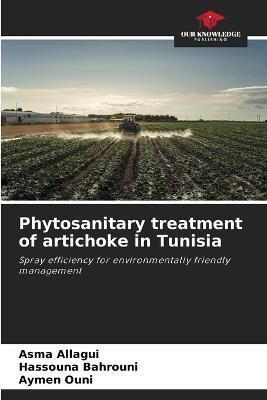 Phytosanitary treatment of artichoke in Tunisia By Allagui (Paperback)