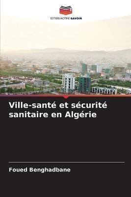 Ville-santé et sécurité sanitaire en Algérie By Benghadbane