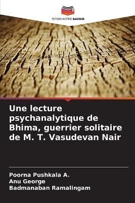 Une Lecture Psychanalytique De Bhima, Guerrier Solitaire De M. T. Vasudevan Nair
