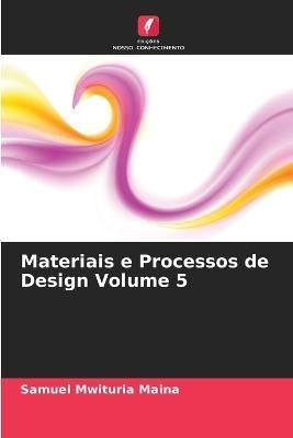 Materiais e Processos de Design Volume 5 By Maina 9786205330319