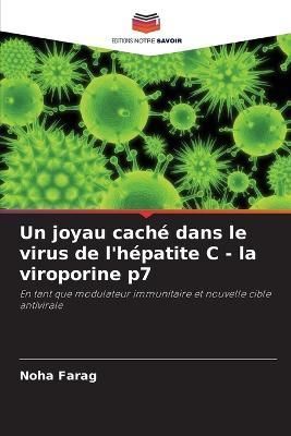 joyau caché dans le virus de l'hépatite C - la viroporine p7