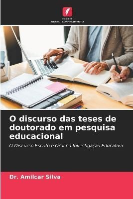 O discurso das teses de doutorado em pesquisa educacional By Silva