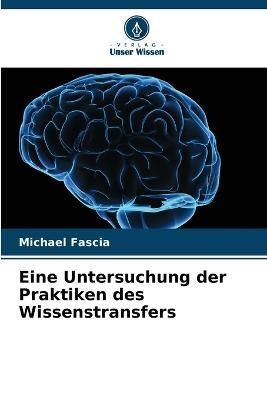 Eine Untersuchung der Praktiken des Wissenstransfers By Fascia
