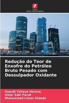 Redução do Teor de Enxofre do Petróleo Bruto Pesado com Dessulpador Oxidante
