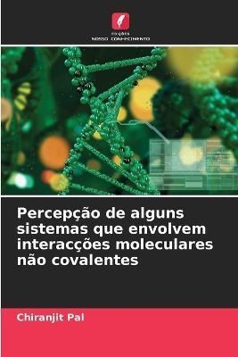 Percepção de alguns sistemas que envolvem interacções moleculares não covalentes