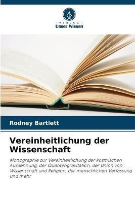Vereinheitlichung der Wissenschaft By Bartlett 9786205389928