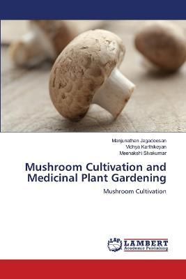 Mushroom Cultivation and Medicinal Plant Gardening By Jagadeesan