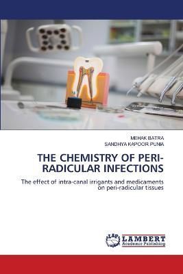 Chemistry of Peri-Radicular Infections By Batra 9786205510810