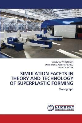 Simulation Facets in Theory and Technology of Superplastic Forming