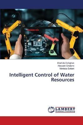 Intelligent Control of Water Resources By Dehghan 9786205514511