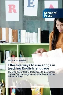 Effective ways to use songs in teaching English language By Suyarova