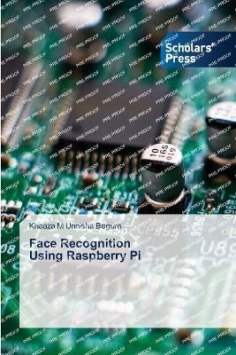 Face Recognition Using Raspberry Pi By Begum 9786205522295 (Paperback)