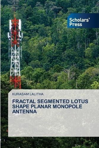Fractal Segmented Lotus Shape Planar Monopole Antenna By Lalitha