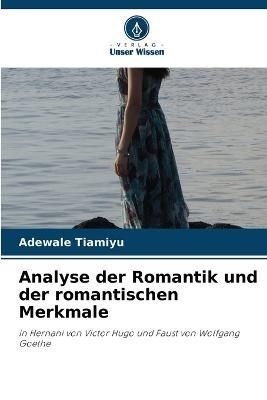 Analyse der Romantik und der romantischen Merkmale By Tiamiyu