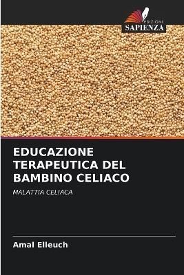 Educazione Terapeutica del Bambino Celiaco By Elleuch 9786205563441