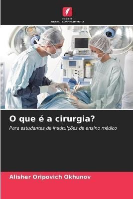 O que é a cirurgia? By Okhunov 9786205606476 (Paperback)