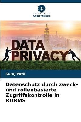 Datenschutz durch zweck- und rollenbasierte Zugriffskontrolle in RDBMS