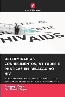 Determinar OS Conhecimentos, Atitudes E Práticas Em Relação Ao HIV