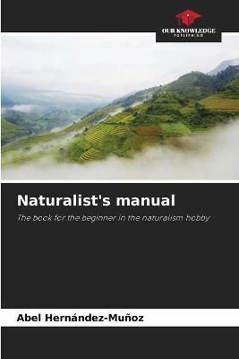 Naturalist's manual By Hernández-Muñoz 9786205652596 (Paperback)