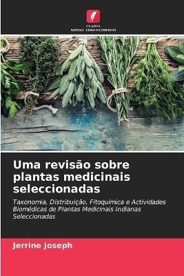 Uma revisão sobre plantas medicinais seleccionadas By Joseph