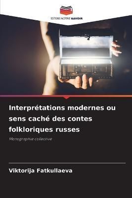Interprétations modernes ou sens caché des contes folkloriques russes