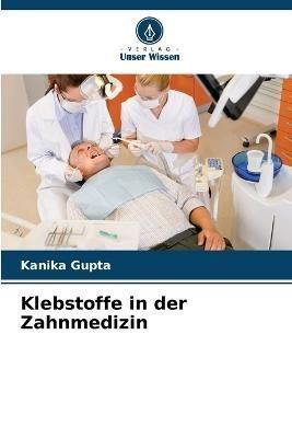 Klebstoffe in der Zahnmedizin By Gupta 9786205664803 (Paperback)