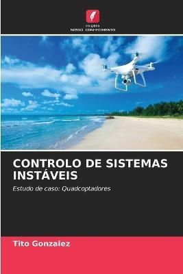 Controlo de Sistemas Instáveis By González 9786205688779 (Paperback)