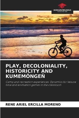 Play, Decoloniality, Historicity and Kumemöngeñ By Ercilla Moreno