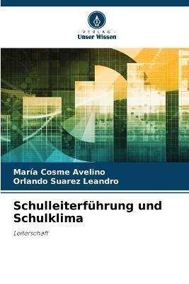 Schulleiterführung und Schulklima By Cosme Avelino 9786205700778