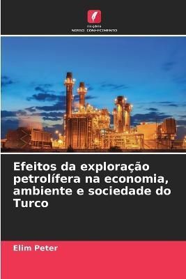 Efeitos da exploração petrolífera na economia, ambiente e sociedade do Turco