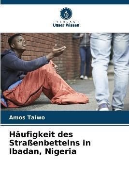 Häufigkeit des Straßenbettelns in Ibadan, Nigeria By Taiwo