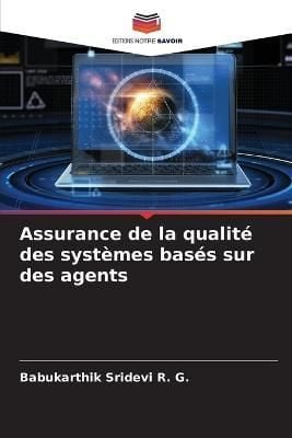 Assurance de la qualité des systèmes basés sur des agents By R G