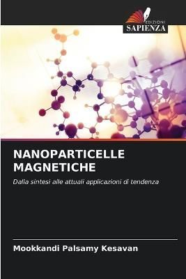 Nanoparticelle Magnetiche By Kesavan 9786205761014 (Paperback)