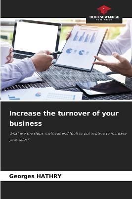 Increase the turnover of your business By Hathry 9786205761847