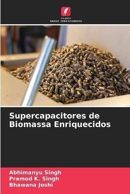 Supercapacitores de Biomassa Enriquecidos By Singh 9786205764015