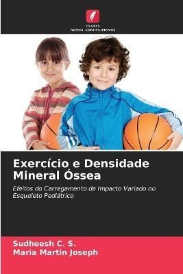 Exercício e Densidade Mineral Óssea By C S 9786205764824 (Paperback)