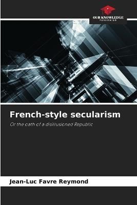 French-style secularism By Favre Reymond 9786205765920 (Paperback)