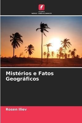 Mistérios e Fatos Geográficos By Iliev 9786205768570 (Paperback)