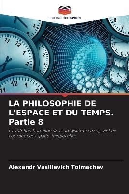 PHILOSOPHIE DE L'ESPACE ET DU TEMPS. Partie 8 By Tolmachev (Paperback)