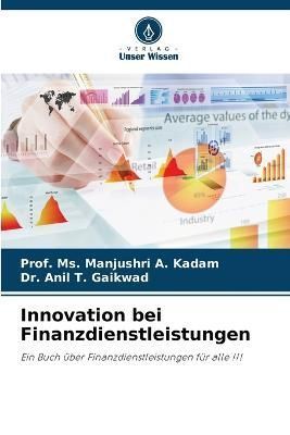 Innovation bei Finanzdienstleistungen By A Kadam 9786205771303