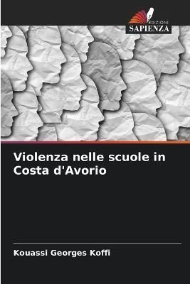 Violenza nelle scuole in Costa d'Avorio By Koffi 9786205771822