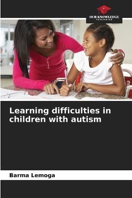 Learning difficulties in children with autism By Lemoga 9786205787267