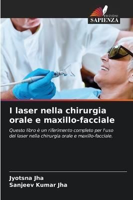 I laser nella chirurgia orale e maxillo-facciale By Jha 9786205790045