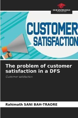 problem of customer satisfaction in a DFS By Sani Bah-Traore