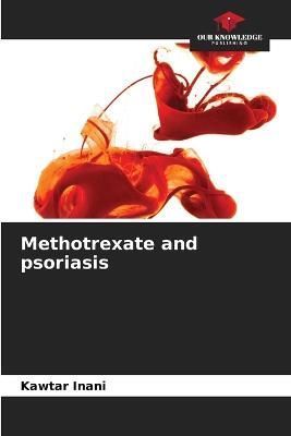 Methotrexate and Psoriasis By Kawtar Inani 9786205793152 (Paperback)