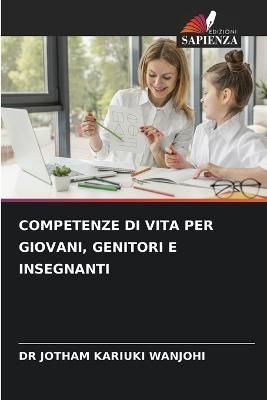 Competenze Di Vita Per Giovani, Genitori E Insegnanti By Wanjohi