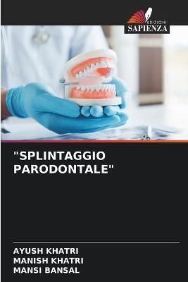 "Splintaggio Parodontale" By Khatri 9786205803578 (Paperback)