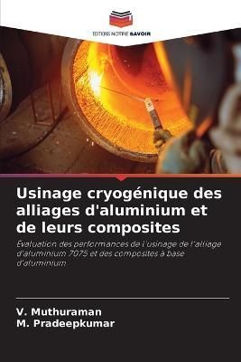 Usinage cryogénique des alliages d'aluminium et de leurs composites